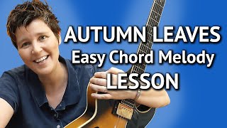 AUTUMN LEAVES - Easy Chord Melody LESSON - Autumn Leaves Jazz Guitar Lesson
