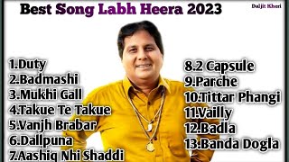 Labh heera new all song ||Labh heera best song 2023 || Labh heera best songs || Labh heera play lest