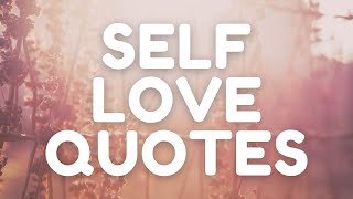 What are some SELF LOVE QUOTES | (life quotes)