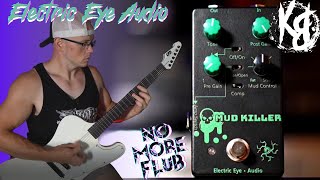 No More FLUB?! - Electric Eye Audio Mud Killer Overdrive Pedal