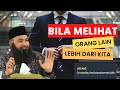 Bila melihat orang lain lebih dari kita - ustadz Dr.syafiq riza basalamah,MA.