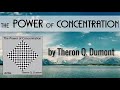 The Power of Concentration by Theron Q. Dumont ( William Walker Atkinson ) | Audiobooks Youtube Free