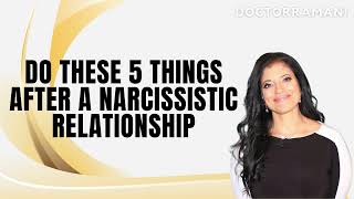 Do these 5 things AFTER a narcissistic relationship