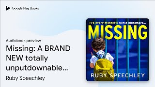 Missing: A totally unputdownable, gripping… by Ruby Speechley · Audiobook preview