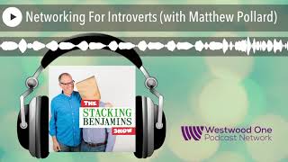 Networking For Introverts (with Matthew Pollard)