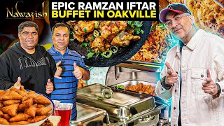 BEST Ramzan IFTAR Buffet in Oakville at Nawazish Restaurant | Ramadhan 2025 | 🇵🇰 Street Food PK