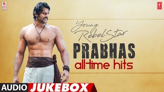 Young Rebel Star Prabhas All Time Hits Audio  Jukebox | #HappyBirthdayPrabhas |  Telugu Hit Songs
