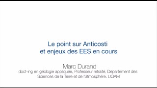 Marc Durand - Le point sur Anticosti et enjeux des EES en cours