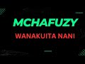 Mchafuzy Wa Mapozi - Wanakuita nani