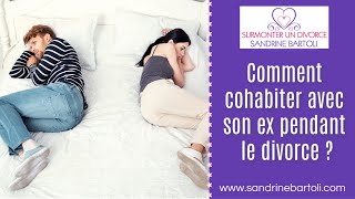 COMMENT COHABITER AVEC SON EX PENDANT UN DIVORCE ? Coaching Spécial Eviter la Dispute 🥊