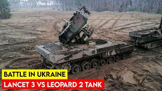 Is Lancet-3 Truly a Nightmare for Ukrainian Leopard 2 Tank Crews?