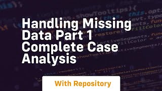 handling missing data part 1 complete case analysis