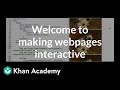 Welcome to making webpages interactive | Computer programming | Khan Academy