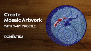 ONLINE COURSE Introduction to Mosaic Artwork by Gary Dostle