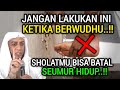 JAUHI WUDHU SEPERTI INI‼️SHOLATMU AKAN SIA-SIA DAN BISA MASUK NERAKA, 10 Kesalahan Dalam Berwudhu