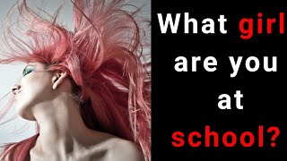What girl are you at school quiz?personality test quiz- 1 Billion Tests