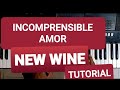 INCOMPRENSIBLE AMOR NEW WINE TUTORIAL PIANO-COMO TOCAR INCOMPRENSIBLE AMOR