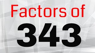 Factors of 343