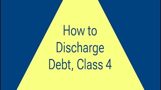 How To Discharge Debt, Class 4