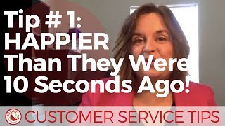 Customer Service Tip #1: Happier Than They Were 10 Seconds Ago