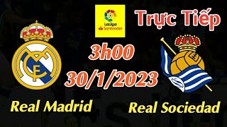 Soi kèo trực tiếp Real Madrid vs Real Sociedad - 3h00 Ngày 30/1/2023 - vòng 19 La Liga