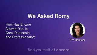 We Asked Romy - How Has Encore Allowed You to Grow Personally and Professionally?