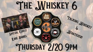 The Whiskey 6 Episode 14 w/@RareBarrel