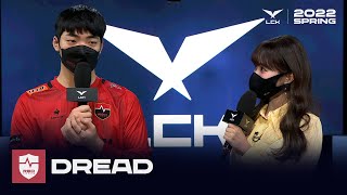 Dread 인터뷰 | 농심 vs. 담원 기아 | 01.19 | 2022 LCK 스프링 스플릿