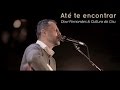 Até te encontrar - Davi Fernandes & Cultura do Céu (DVD Céu e terra se encontram)