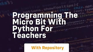 Programming the micro bit with python for teachers