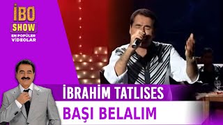 Başı Belalım (Başımın Tacı) - İbrahim Tatlıses - İbo Show Canlı Performans