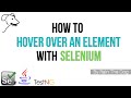 How to hover over an element with Selenium | Advanced Selenium Tutorial