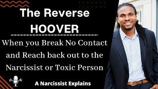 Going back to narcissist & breaking no contact. the reverse hoover in toxic narcissist relationships