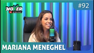 A jornada de Mariana Meneghel com a Mameg Home - Mover Podcast #92