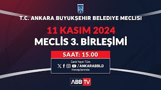 T.C. ANKARA BÜYÜKŞEHİR BELEDİYESİ KASIM AYI MECLİS TOPLANTISI 3. BİRLEŞİMİ