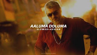 Aaluma Doluma - Slowed + Reverb | Ajith