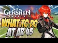 What You SHOULD Be Doing At AR 45! Genshin Impact