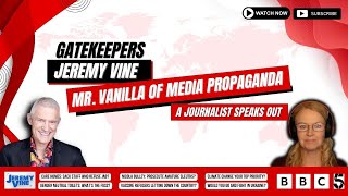 Gatekeeper 1: Jeremy Vine: Mr. Vanilla of Media Propaganda