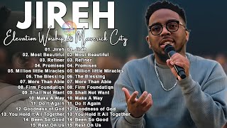 Jireh, Refiner , Most Beautiful, Promises || Elevation Worship & Maverick City Music 2023