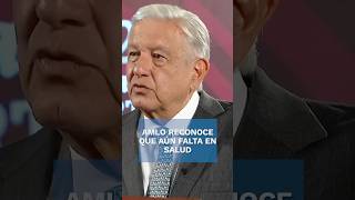 Reconoce AMLO que en Salud faltan cosas por realizar #shorts