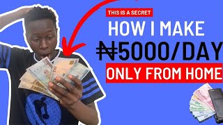 This Will Make You 5,000 Naira Everyday With No Capital (Make Money Online In Nigeria Fast)