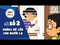 Số 2: Con phải làm gì khi ở nhà một mình | Giáo dục giới tính cho trẻ 2019 | VTV7