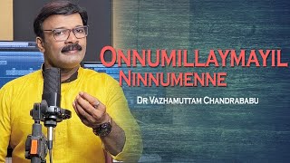 Onnumillaymayil Ninnumenne | Christian Song | Dr Vazhamuttam Chandrababu