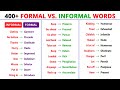 FORMAL vs. INFORMAL Words: 400+ Words to Expand Your Vocabulary in English