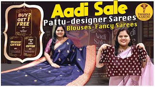 Aadi sale at Swarna Kanchi | Pattu sarees | Designer sarees | blouses | buy 2 get 1 | Cost to Cost