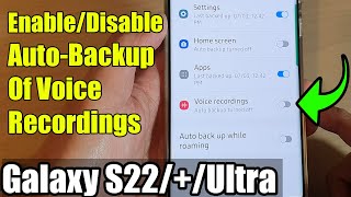 Galaxy S22/S22+/Ultra: How to Enable/Disable Auto-Backup Of Voice Recordings