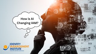 Future Trends in IAM - How is AI Changing IAM?