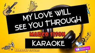 MY LOVE WILL SEE YOU THROUGH KARAOKE Marco Sison