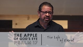 The Apple of God's Eye | Psalm 17