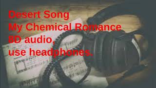 8D AUDIO- Desert Song- My Chemical Romance